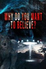 Why Do You Want to Believe