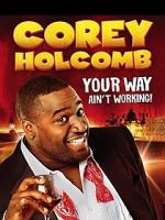 Corey Holcomb: Your Way Ain\'t Working (TV Special 2012)