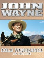 John Wayne: Cold Vengeance (In Color)