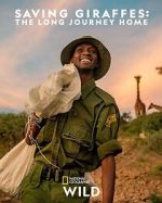 Saving Giraffes: The Long Journey Home