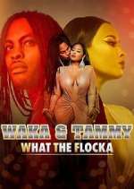 Waka &amp; Tammy: What the Flocka