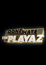 Don&#39;t Hate the Playaz