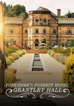 S1 E4 Yorkshire\'s Poshest Hotel: Grantley Hall Season 1 Episode 4