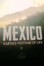 S1 E1 Mexico: Earth's Festival of Life Season 1 Episode 1