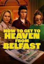 S1 E1 How to Get to Heaven From Belfast Season 1 Episode 1
