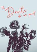 &#39;Til Death Do Us Part